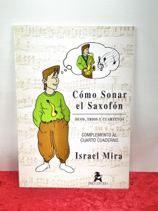 Wie man das Saxophon erklingen lässt Israel Mira (in Spanisch) Wie man das Saxophon erklingen lässt Israel Mira (in Spanisch)